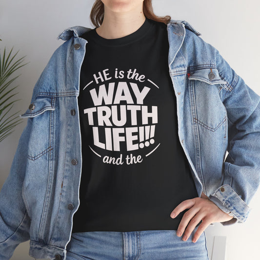 Way Truth Life Christian Tee — "He is the Way Truth Life" Faith T‑Shirt