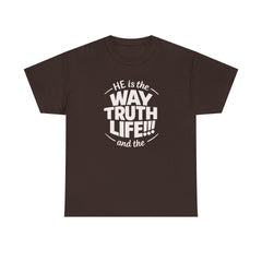 Way Truth Life Christian Tee — "He is the Way Truth Life" Faith T‑Shirt