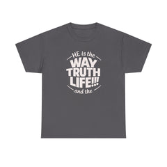 Way Truth Life Christian Tee — "He is the Way Truth Life" Faith T‑Shirt