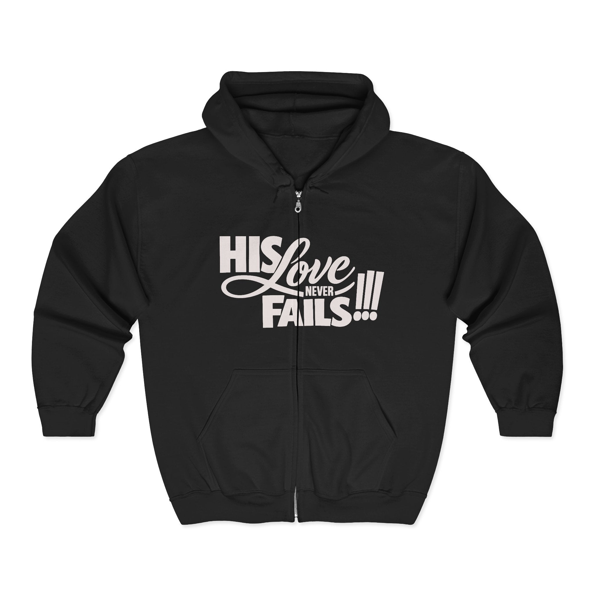 Zip Hoodie – "His Love Fails!!!" Christian Faith Hoodie (Back: "Forgive them for they know not what they do")