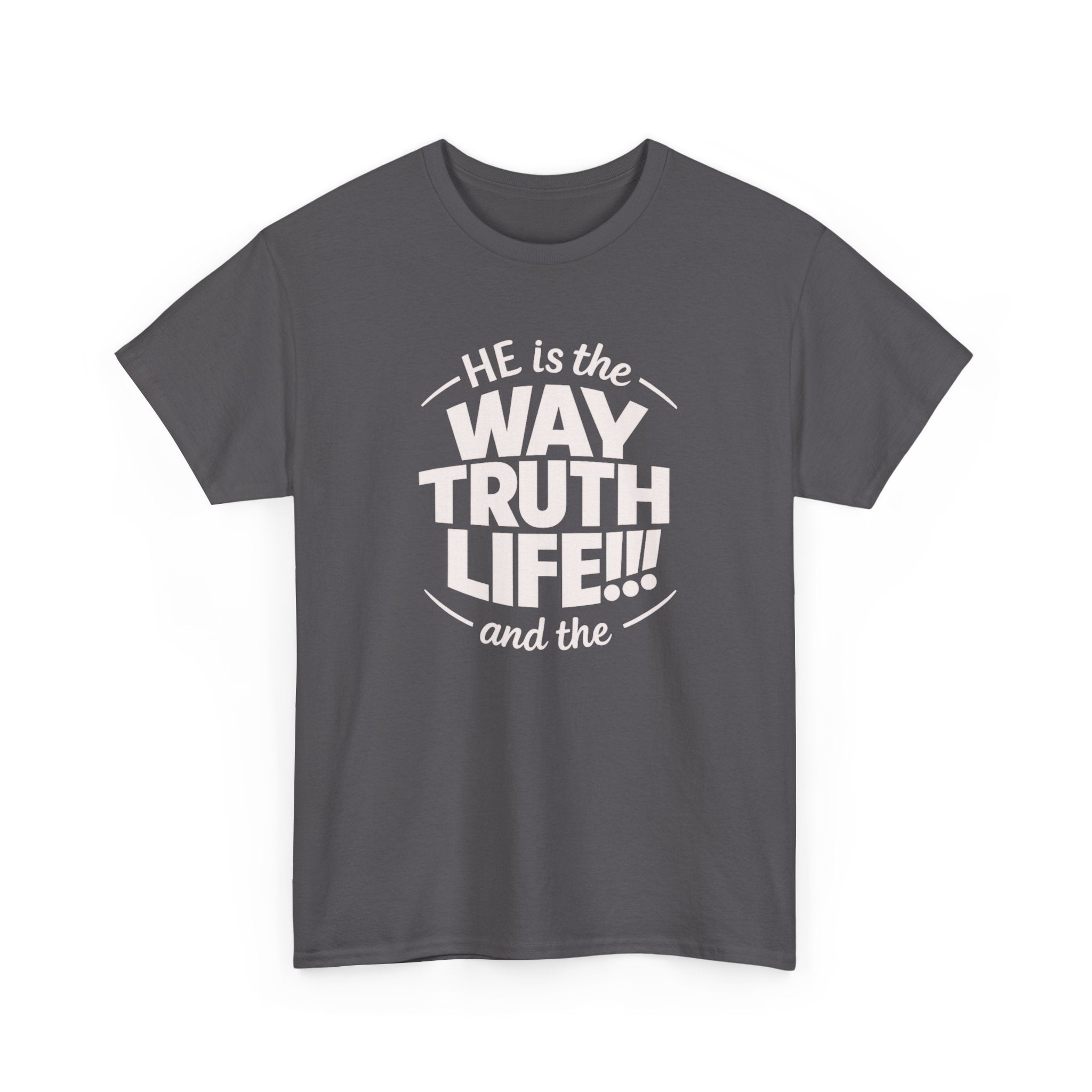 Way Truth Life Christian Tee — "He is the Way Truth Life" Faith T‑Shirt