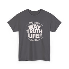 Way Truth Life Christian Tee — "He is the Way Truth Life" Faith T‑Shirt