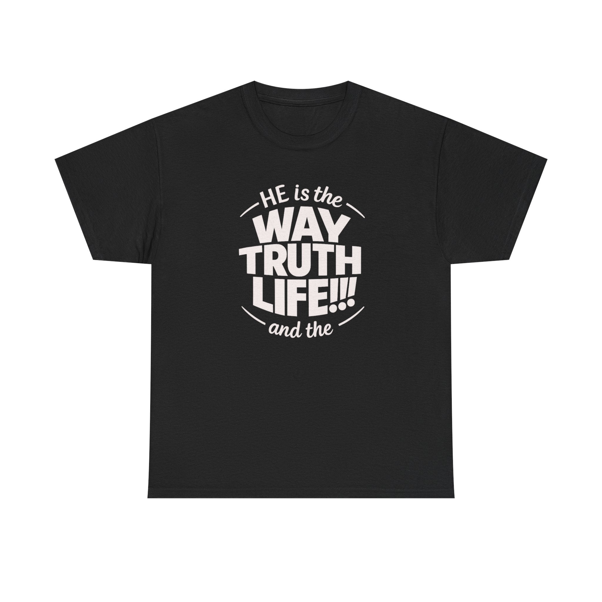Way Truth Life Christian Tee — "He is the Way Truth Life" Faith T‑Shirt