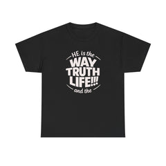 Way Truth Life Christian Tee — "He is the Way Truth Life" Faith T‑Shirt