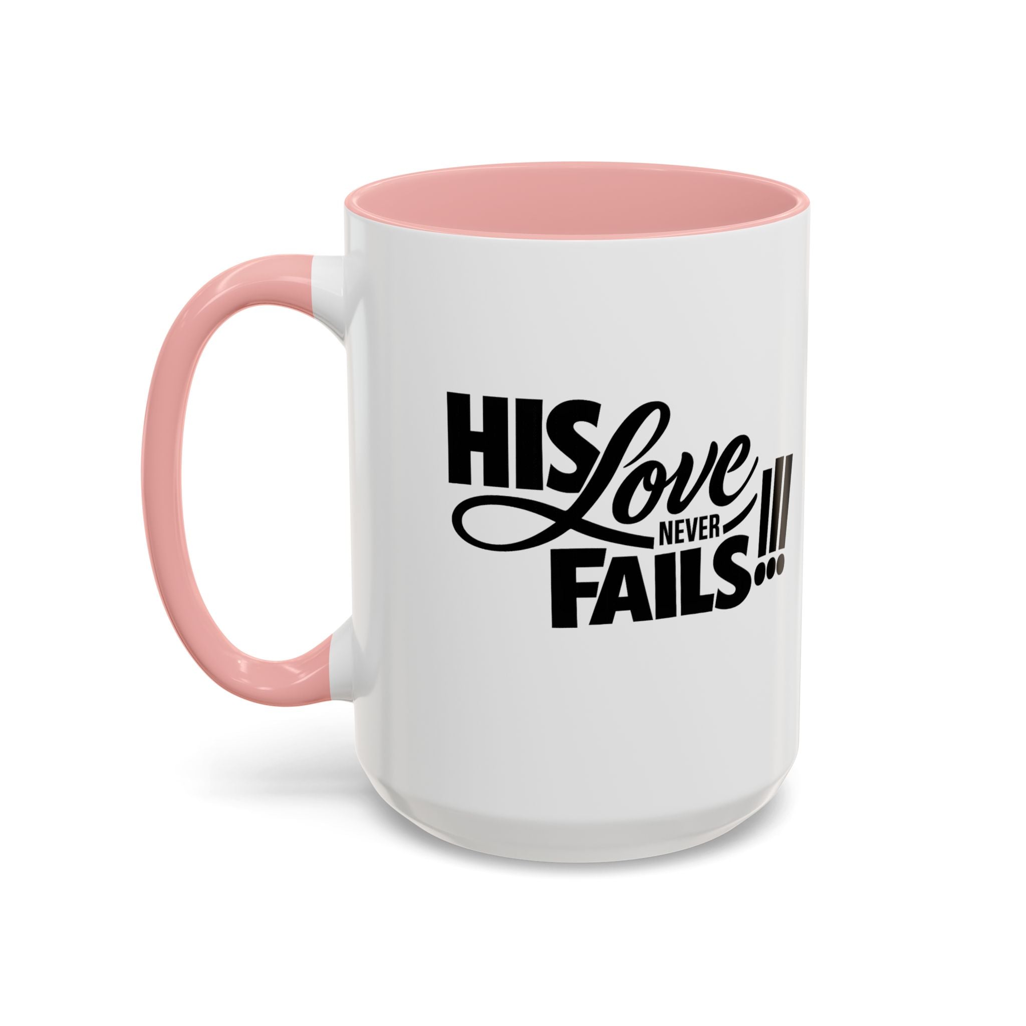 His Love Never Fails Coffee Mug — Inspirational Christian Accent Mug (11/15oz)