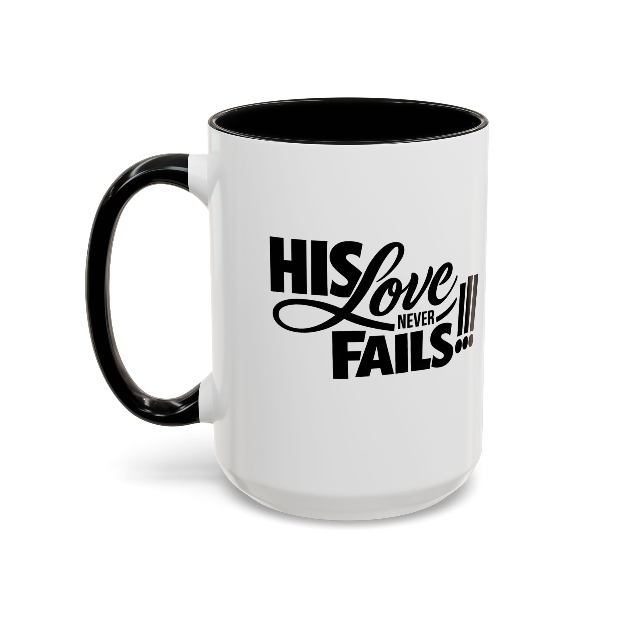 His Love Never Fails Coffee Mug — Inspirational Christian Accent Mug (11/15oz)