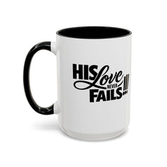 His Love Never Fails Coffee Mug — Inspirational Christian Accent Mug (11/15oz)