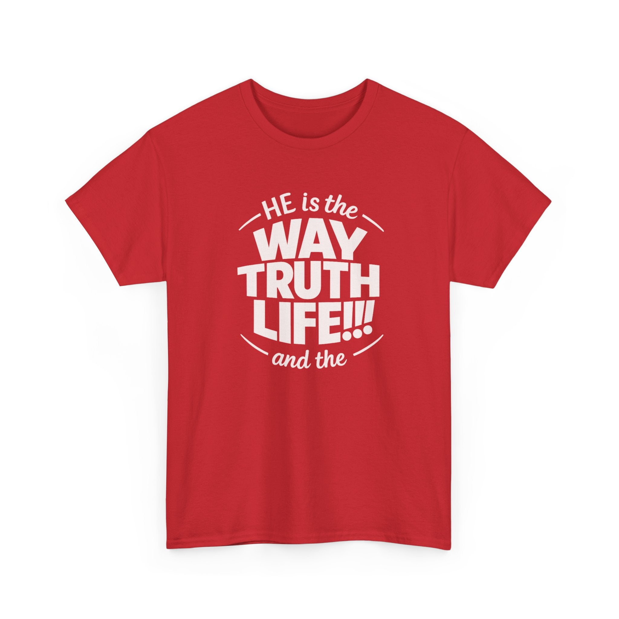 Way Truth Life Christian Tee — "He is the Way Truth Life" Faith T‑Shirt