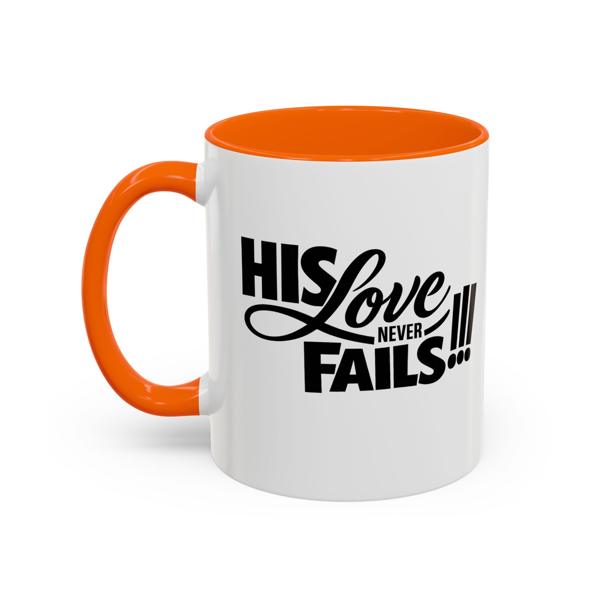 His Love Never Fails Coffee Mug — Inspirational Christian Accent Mug (11/15oz)