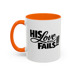 His Love Never Fails Coffee Mug — Inspirational Christian Accent Mug (11/15oz)