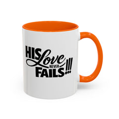 His Love Never Fails Coffee Mug — Inspirational Christian Accent Mug (11/15oz)