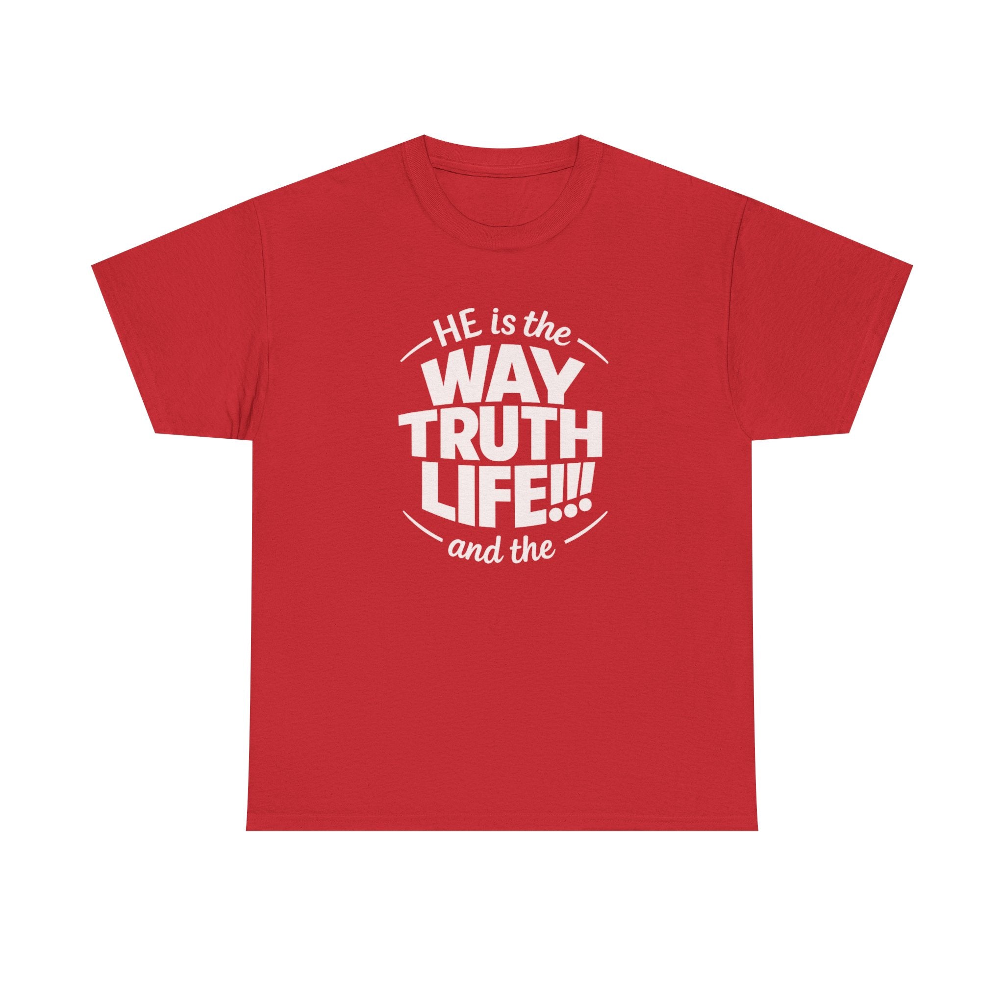 Way Truth Life Christian Tee — "He is the Way Truth Life" Faith T‑Shirt