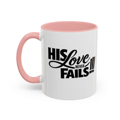 His Love Never Fails Coffee Mug — Inspirational Christian Accent Mug (11/15oz)