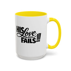 His Love Never Fails Coffee Mug — Inspirational Christian Accent Mug (11/15oz)