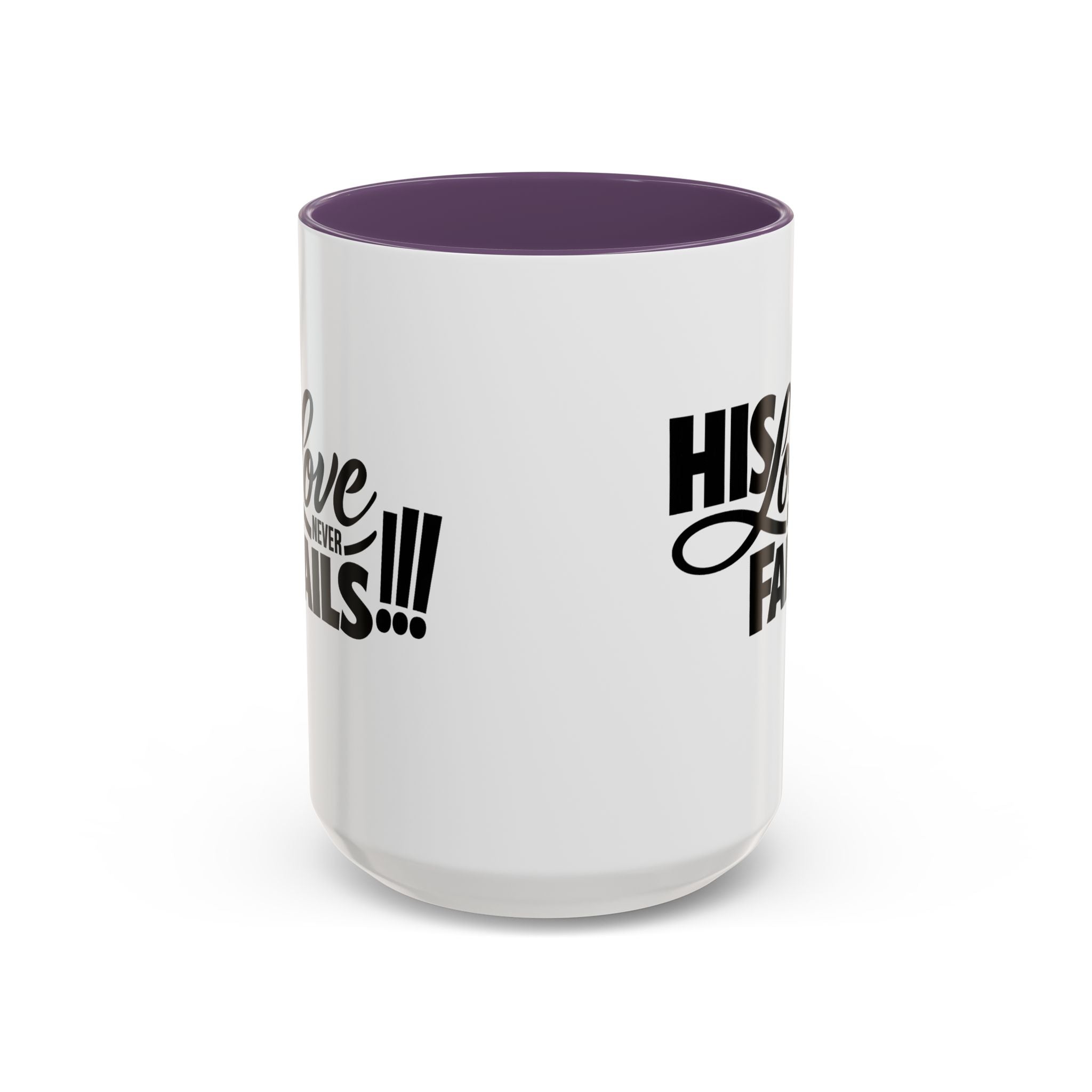 His Love Never Fails Coffee Mug — Inspirational Christian Accent Mug (11/15oz)