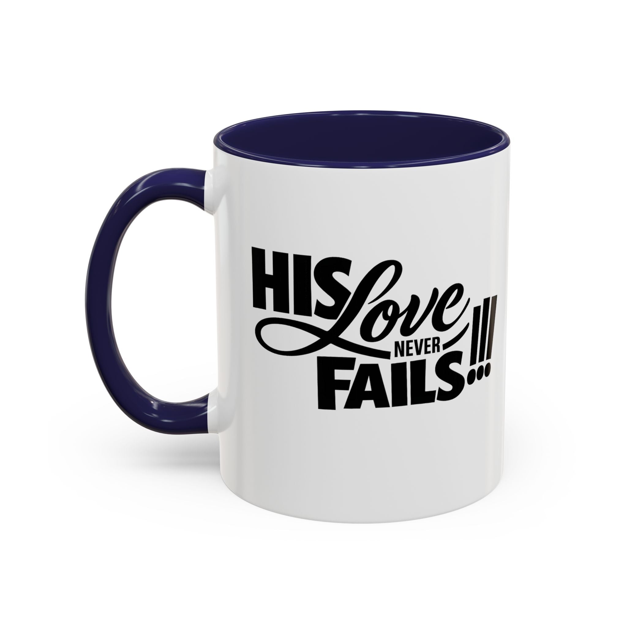 His Love Never Fails Coffee Mug — Inspirational Christian Accent Mug (11/15oz)