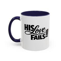His Love Never Fails Coffee Mug — Inspirational Christian Accent Mug (11/15oz)