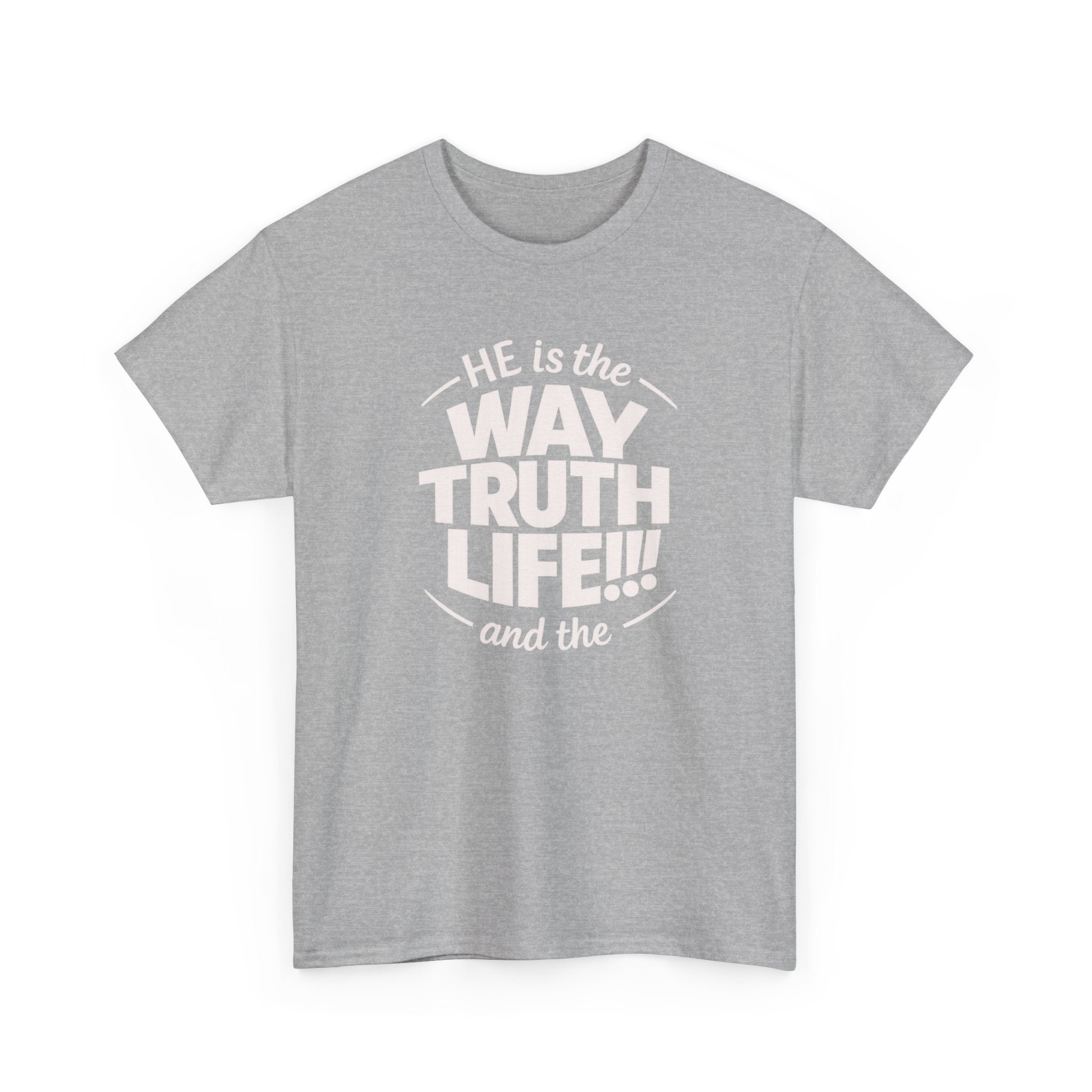 Way Truth Life Christian Tee — "He is the Way Truth Life" Faith T‑Shirt