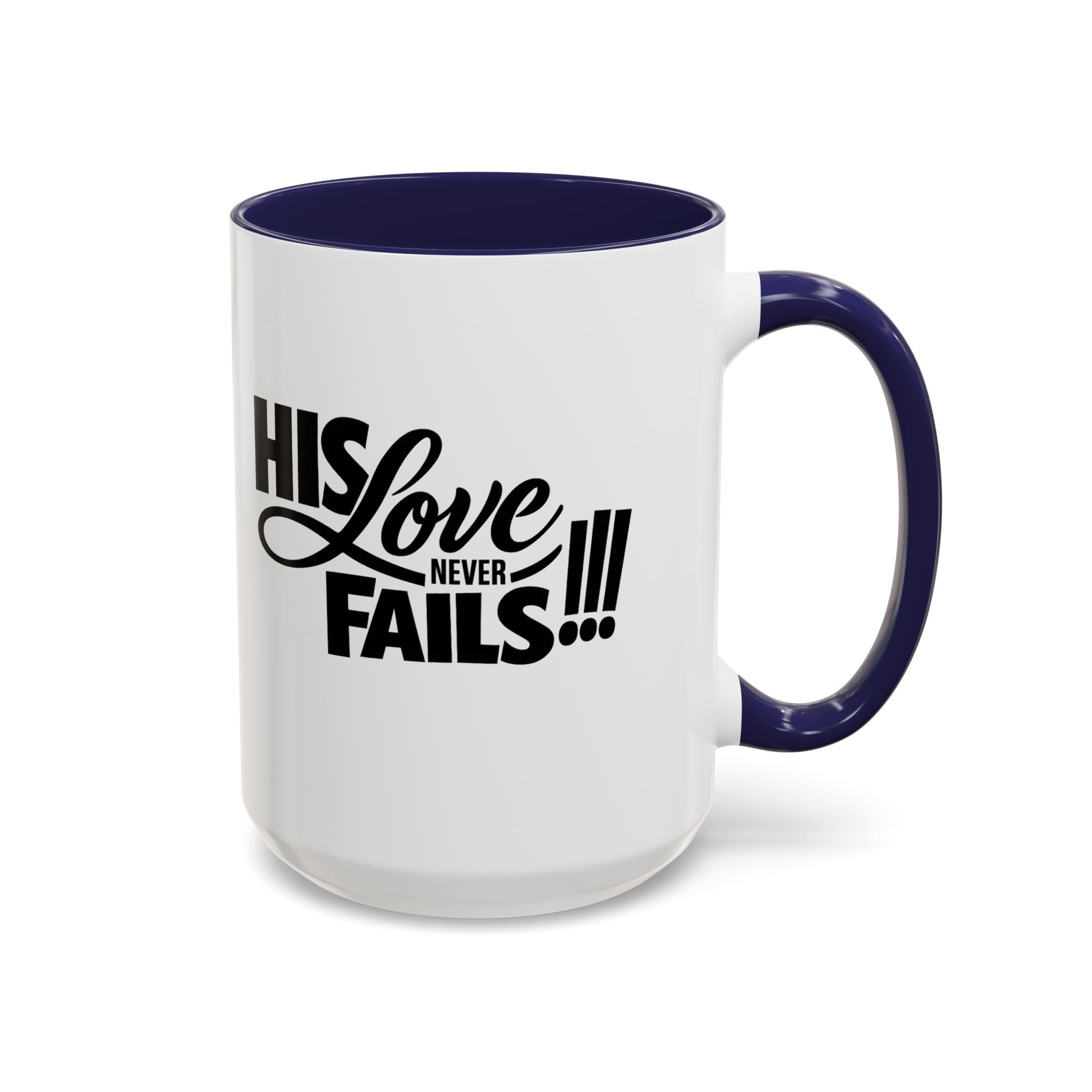 His Love Never Fails Coffee Mug — Inspirational Christian Accent Mug (11/15oz)