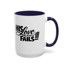 His Love Never Fails Coffee Mug — Inspirational Christian Accent Mug (11/15oz)