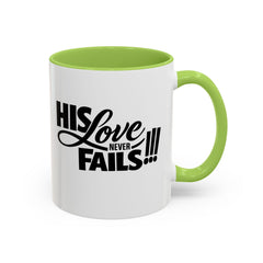 His Love Never Fails Coffee Mug — Inspirational Christian Accent Mug (11/15oz)