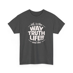 Way Truth Life Christian Tee — "He is the Way Truth Life" Faith T‑Shirt