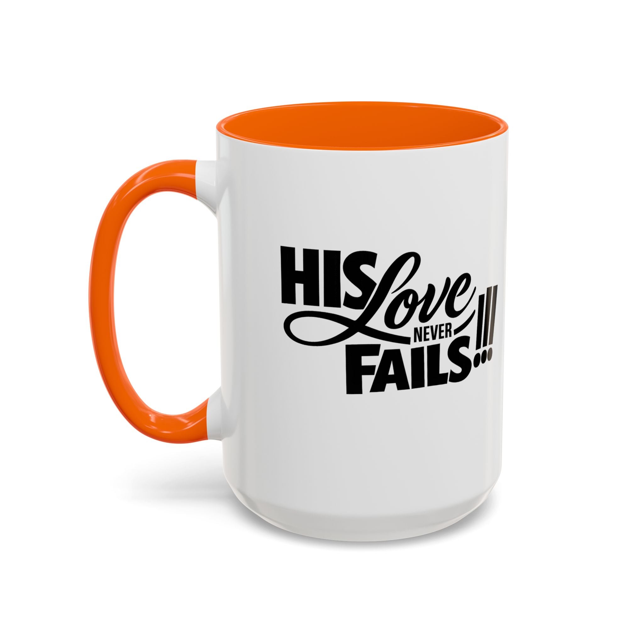 His Love Never Fails Coffee Mug — Inspirational Christian Accent Mug (11/15oz)