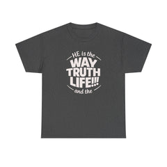 Way Truth Life Christian Tee — "He is the Way Truth Life" Faith T‑Shirt