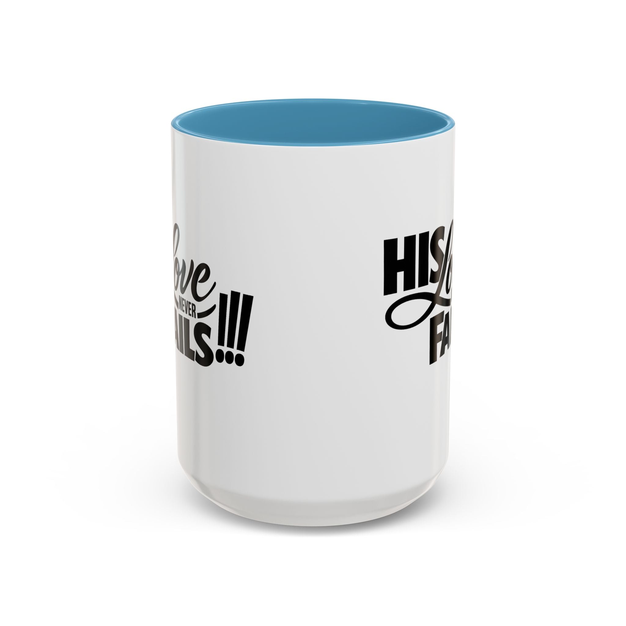 His Love Never Fails Coffee Mug — Inspirational Christian Accent Mug (11/15oz)