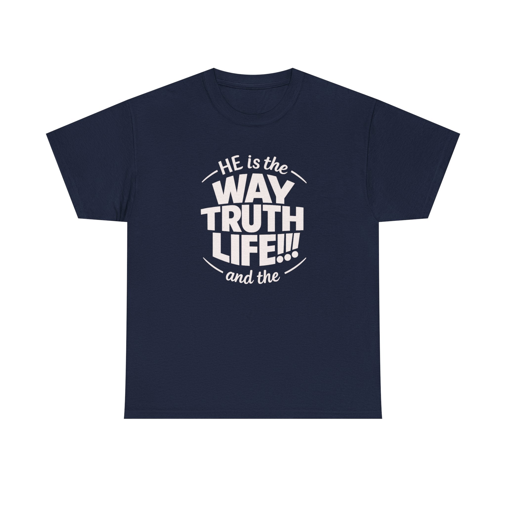 Way Truth Life Christian Tee — "He is the Way Truth Life" Faith T‑Shirt