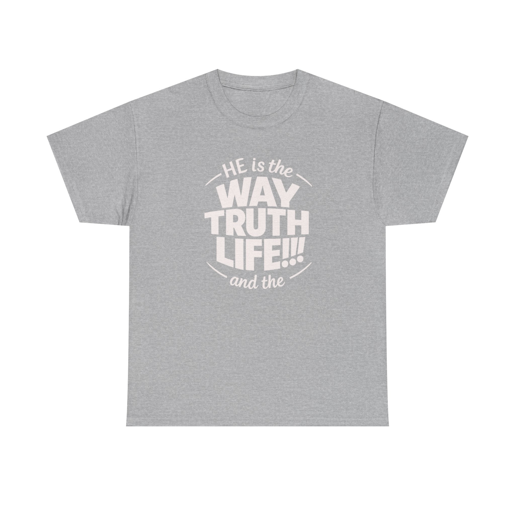 Way Truth Life Christian Tee — "He is the Way Truth Life" Faith T‑Shirt