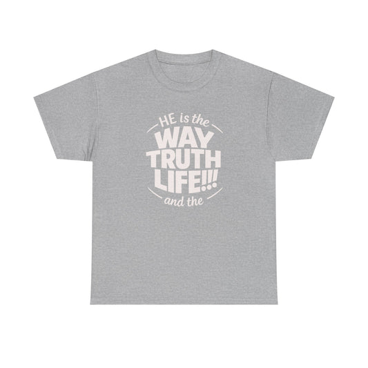 Way Truth Life Christian Tee — "He is the Way Truth Life" Faith T‑Shirt