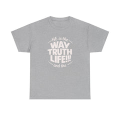 Way Truth Life Christian Tee — "He is the Way Truth Life" Faith T‑Shirt