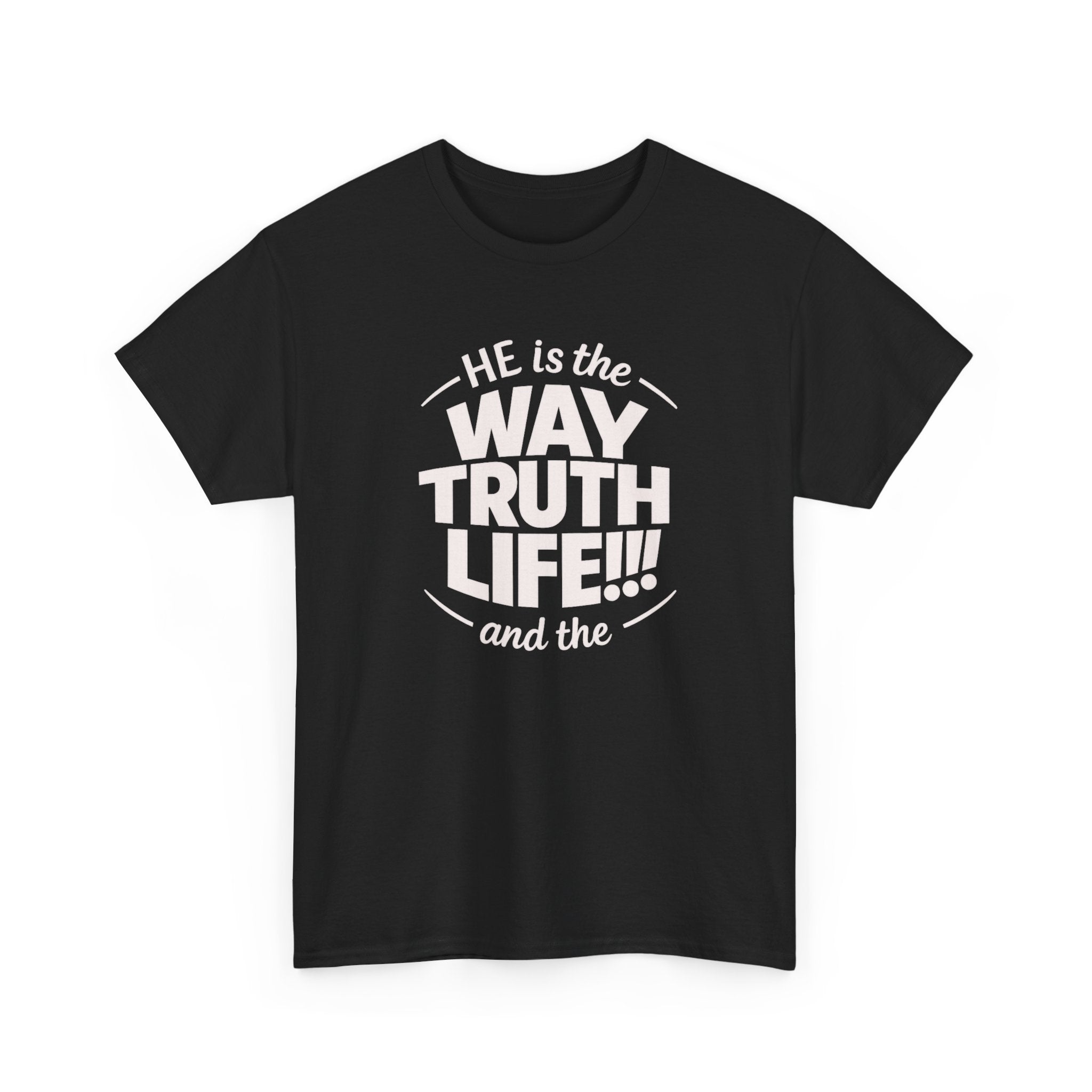 Way Truth Life Christian Tee — "He is the Way Truth Life" Faith T‑Shirt
