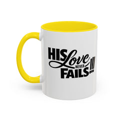 His Love Never Fails Coffee Mug — Inspirational Christian Accent Mug (11/15oz)