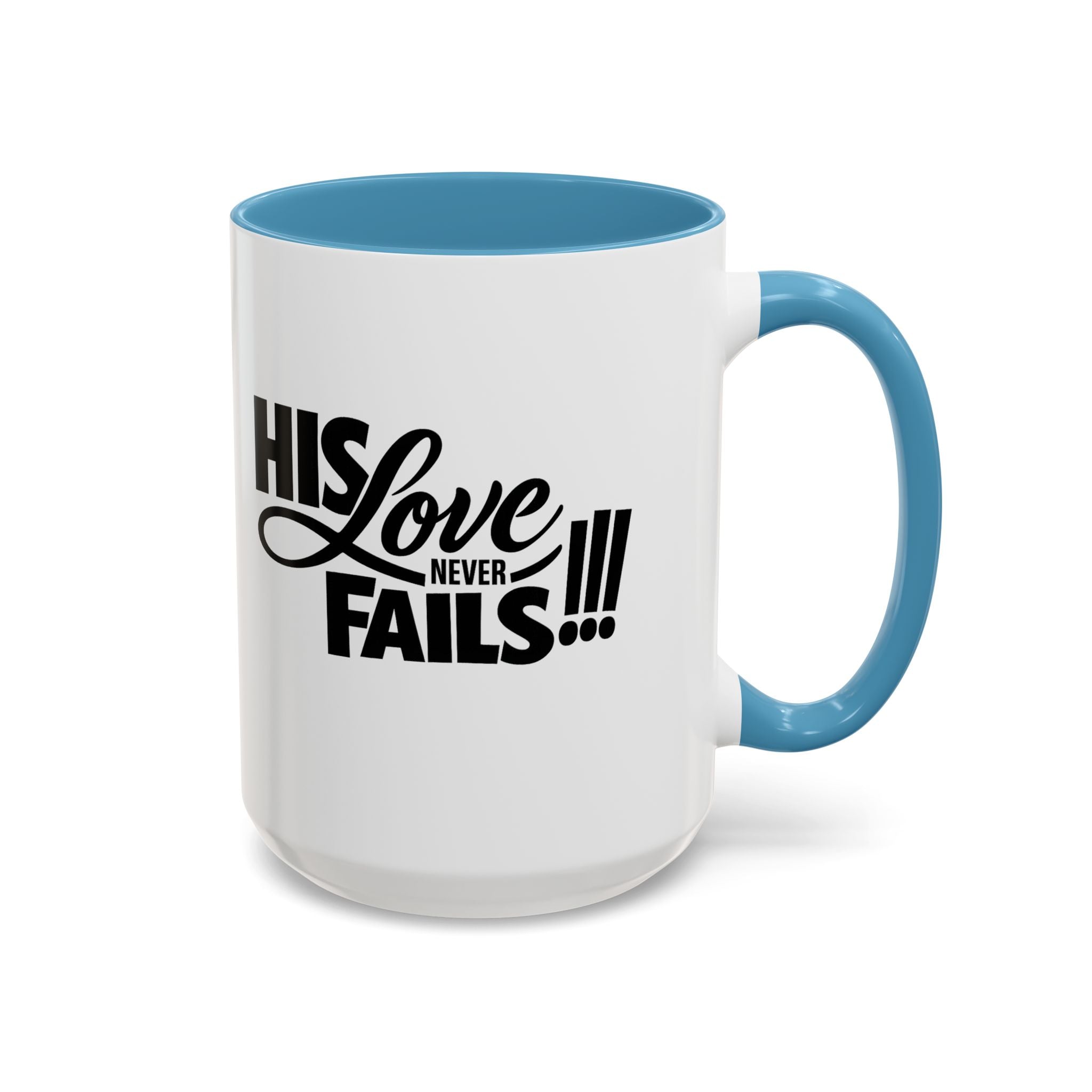 His Love Never Fails Coffee Mug — Inspirational Christian Accent Mug (11/15oz)