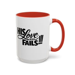 His Love Never Fails Coffee Mug — Inspirational Christian Accent Mug (11/15oz)