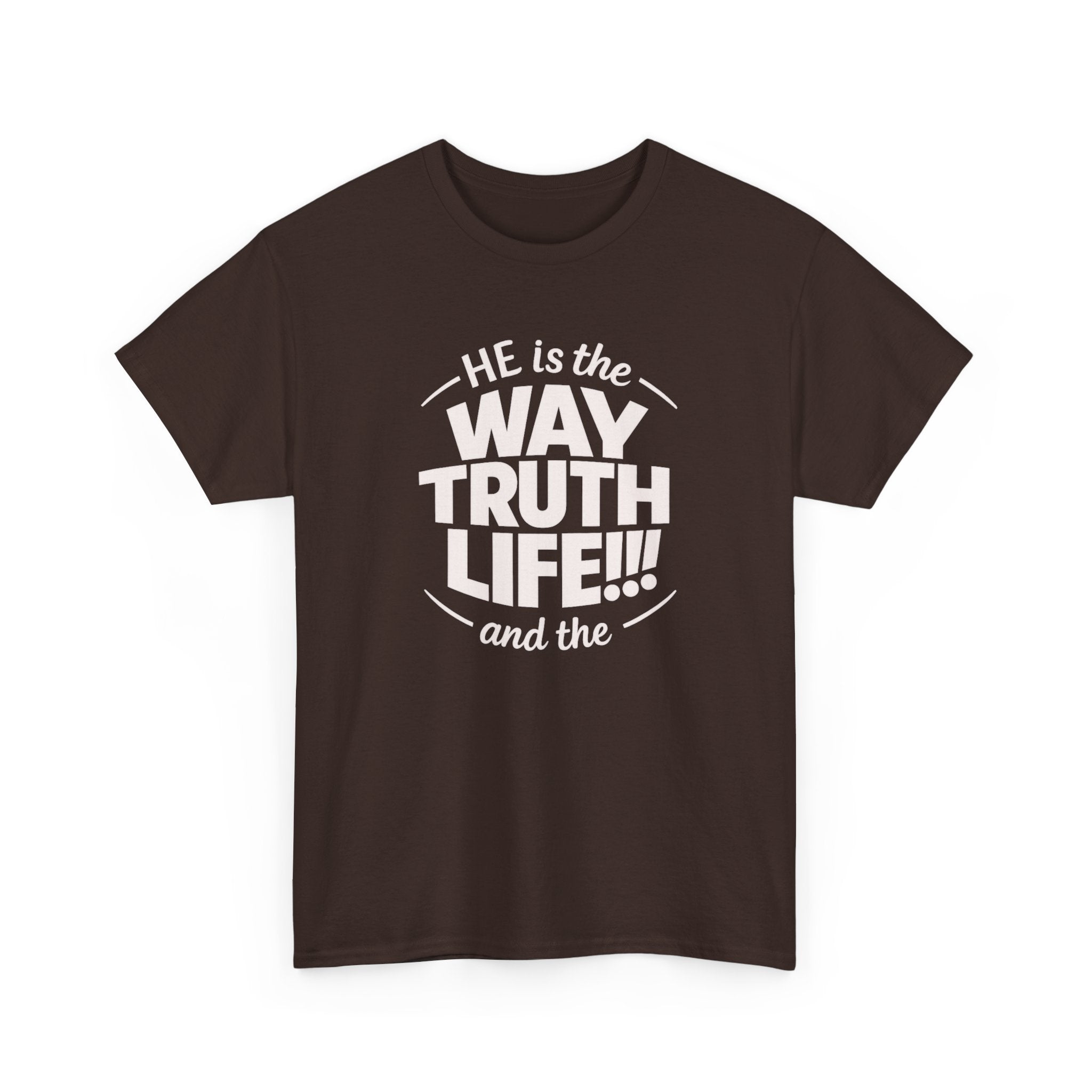 Way Truth Life Christian Tee — "He is the Way Truth Life" Faith T‑Shirt