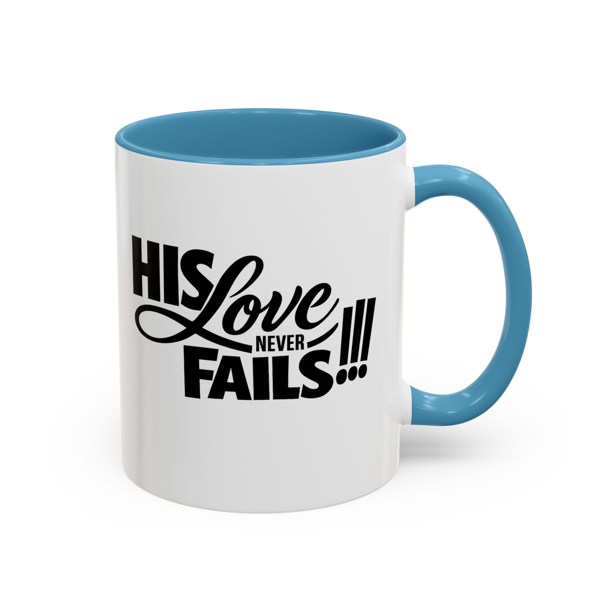 His Love Never Fails Coffee Mug — Inspirational Christian Accent Mug (11/15oz)