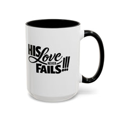 His Love Never Fails Coffee Mug — Inspirational Christian Accent Mug (11/15oz)