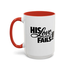 His Love Never Fails Coffee Mug — Inspirational Christian Accent Mug (11/15oz)