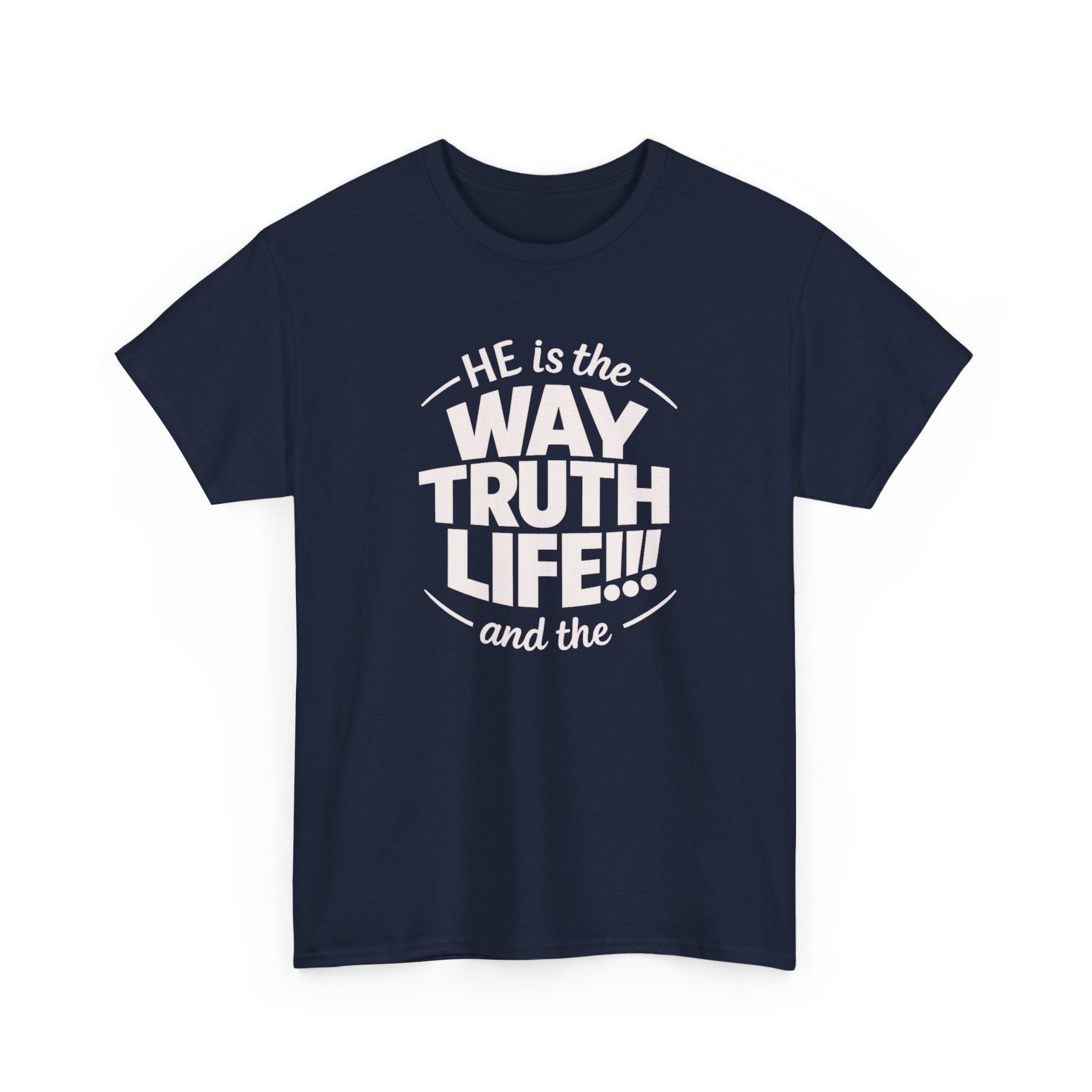 Way Truth Life Christian Tee — "He is the Way Truth Life" Faith T‑Shirt