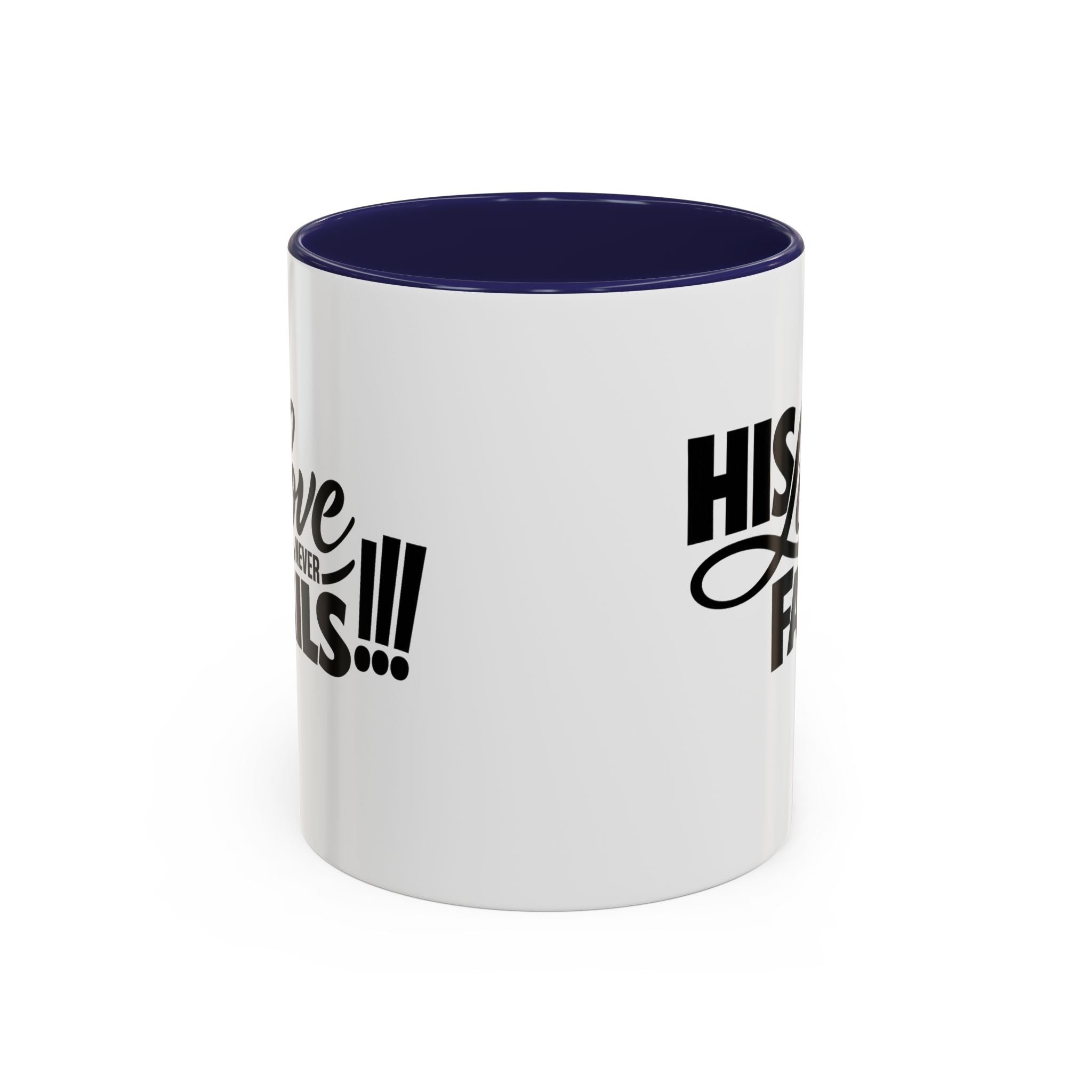 His Love Never Fails Coffee Mug — Inspirational Christian Accent Mug (11/15oz)