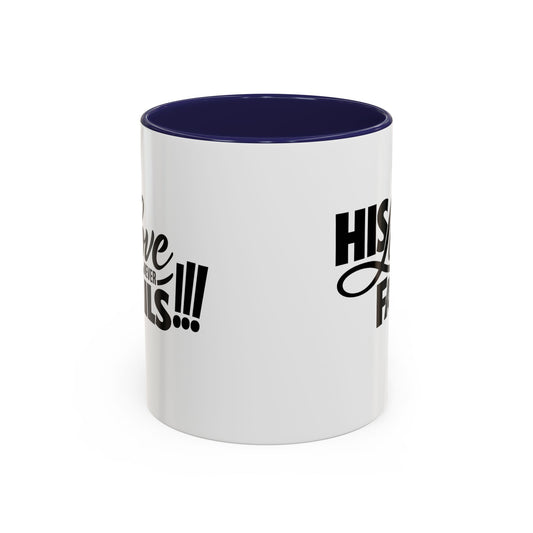 His Love Never Fails Coffee Mug — Inspirational Christian Accent Mug (11/15oz)