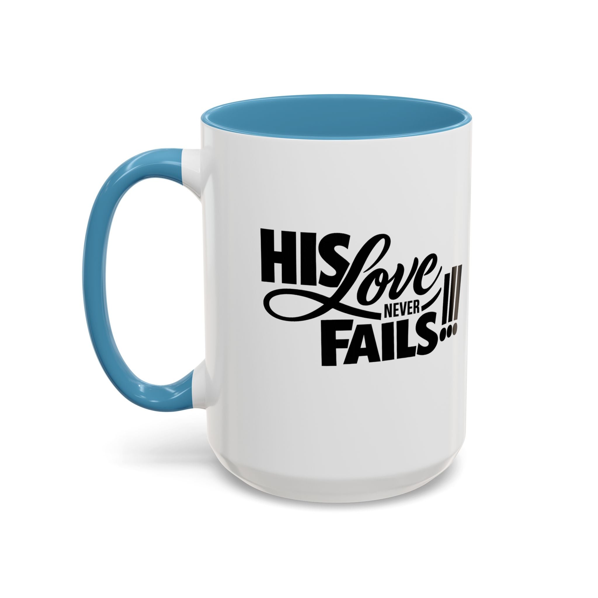 His Love Never Fails Coffee Mug — Inspirational Christian Accent Mug (11/15oz)