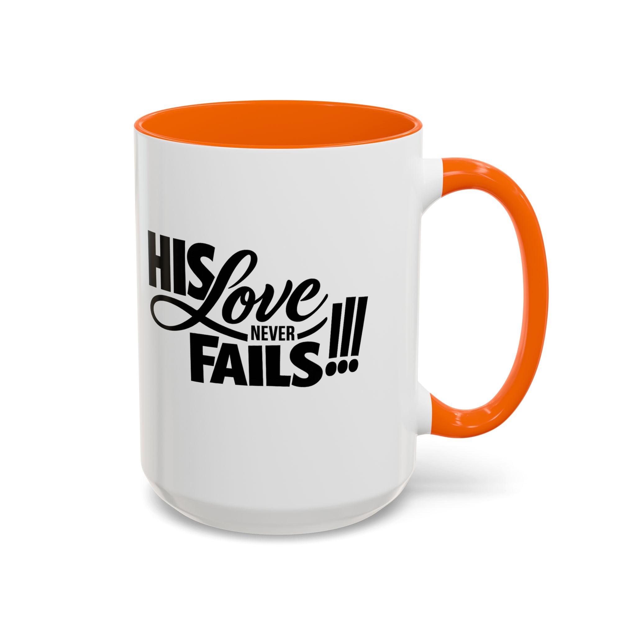 His Love Never Fails Coffee Mug — Inspirational Christian Accent Mug (11/15oz)
