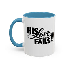 His Love Never Fails Coffee Mug — Inspirational Christian Accent Mug (11/15oz)