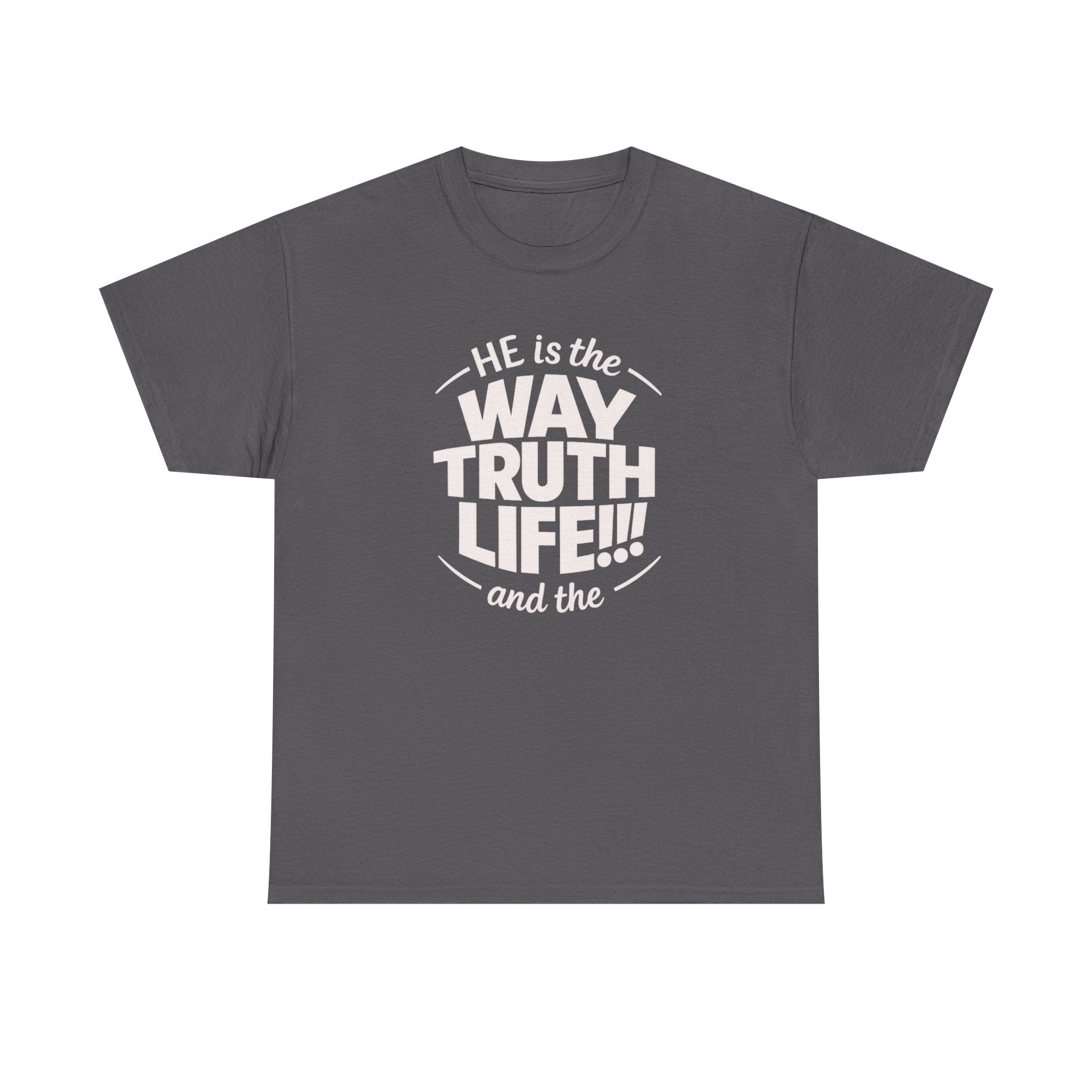 Way Truth Life Christian Tee — "He is the Way Truth Life" Faith T‑Shirt