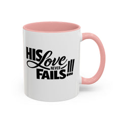 His Love Never Fails Coffee Mug — Inspirational Christian Accent Mug (11/15oz)