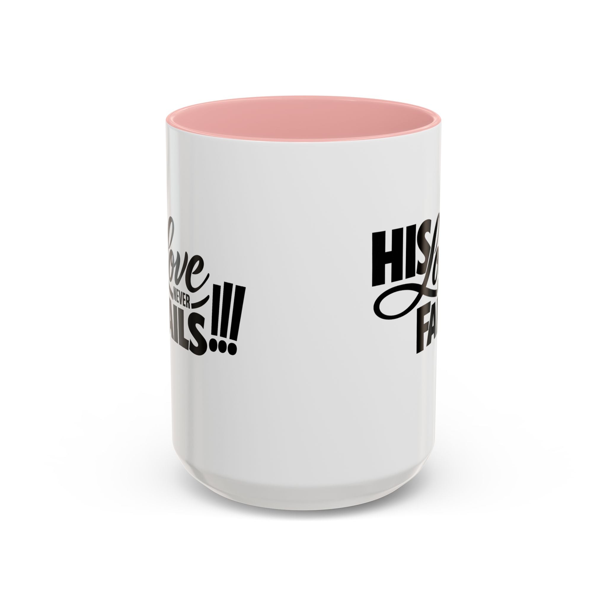 His Love Never Fails Coffee Mug — Inspirational Christian Accent Mug (11/15oz)